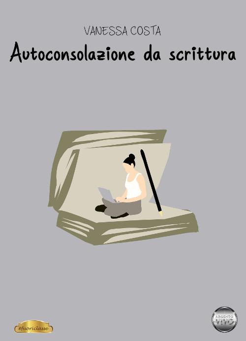 Autoconsolazione da scrittura - Vanessa Costa - copertina