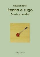 Penna e sugo. Poesie e pensieri - Claudia Botarelli - copertina