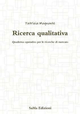 Ricerca qualitativa. Quaderno operativo per le ricerche di mercato - Patrizia Magnante - copertina