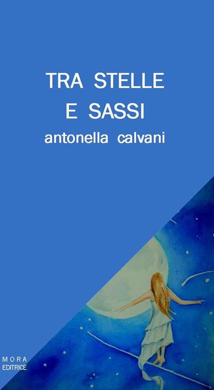 Tra stelle e sassi - Antonella Calvani - copertina