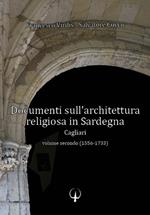 Documenti sull'architettura religiosa in Sardegna. Cagliari. Vol. 2: 1556-1733.