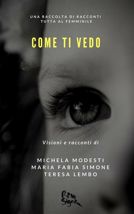 Come ti vedo - Maria Fabia Simone,Teresa Lembo,Michela Modesti - ebook