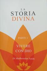 La storia divina. Ediz. inglese e italiana. Vol. 1: Vivere con Dio.