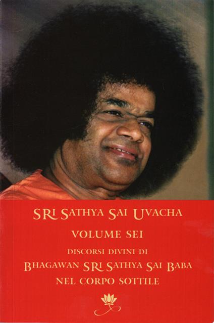 Sri Sathya Sai Uvacha. Discorsi divini di Bagawan Sri Sathya Sai Baba nel corpo sottile. Vol. 6 - Sai Baba - copertina