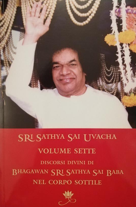 Sri Sathya Sai Uvacha. Discorsi divini di Bagawan Sri Sathya Sai Baba nel corpo sottile. Vol. 7 - Sai Baba - copertina