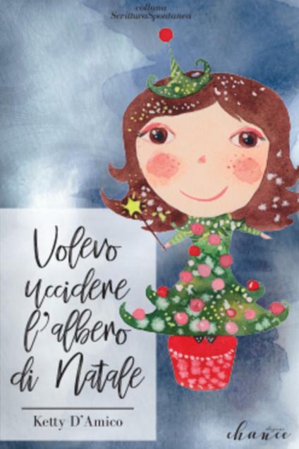 Volevo uccidere l'albero di Natale - Ketty D'Amico - copertina