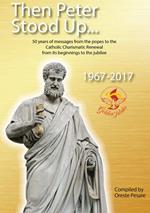 Then Peter stood up... 50 years of messages from the popes to the Catholic Charismatic Renewal from its beginnings to the Golden Jubilee