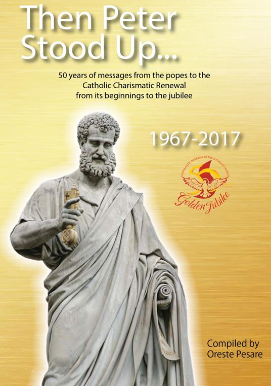 Then Peter stood up... 50 years of messages from the popes to the Catholic Charismatic Renewal from its beginnings to the Golden Jubilee - copertina