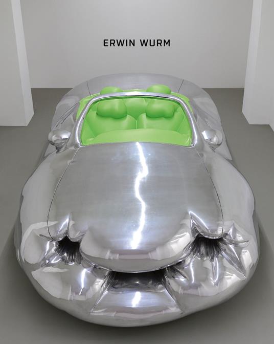 Erwin Wurm. Trans Formam. Ediz. italiana e inglese - Helmut Friedel - copertina