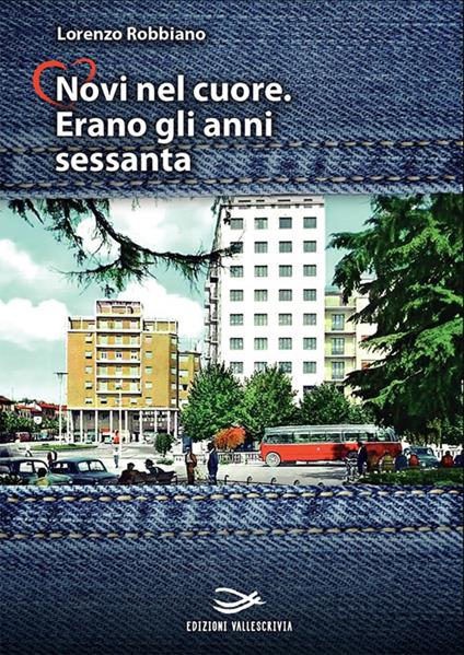 Novi nel cuore. Erano gli anni sessanta - Lorenzo Robbiano - copertina