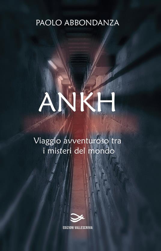 Ankh. Viaggio avventuroso tra i misteri del mondo - Paolo Abbondanza - copertina