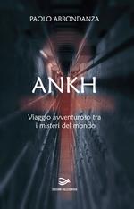 Ankh. Viaggio avventuroso tra i misteri del mondo