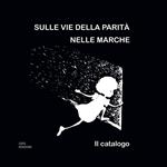 Sulle vie della parità nelle Marche. Il catalogo