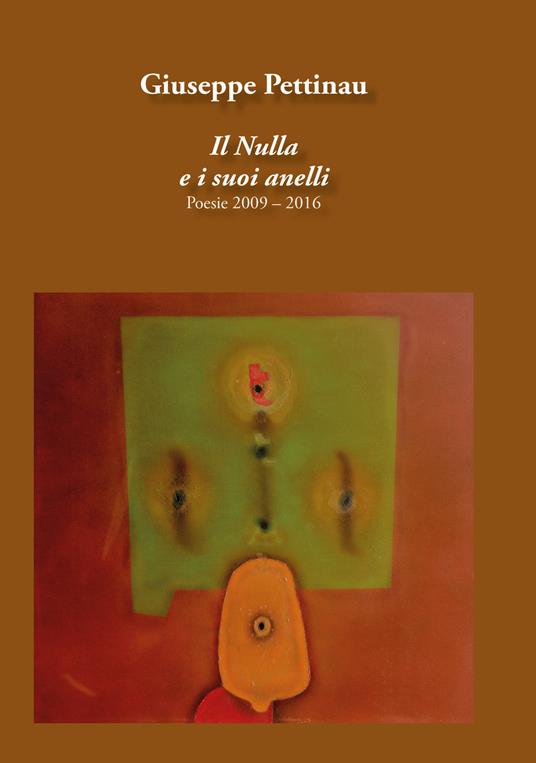 Il nulla e i suoi anelli. Poesie 2009-2016 - Giuseppe Pettinau - copertina