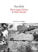 Breve sogno Eritreo di Tekle Mandar. Ediz. italiana e inglese
