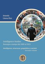 Intelligence Studies. Rassegna stampa dal 2009 al 2021. Intelligence, sicurezza, geopolitica e società. Vol. 2