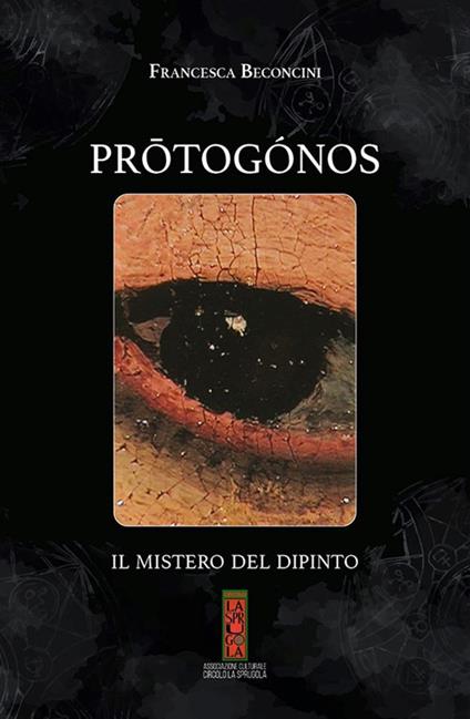 Prōtogónos. Il mistero del dipinto - Francesca Beconcini - copertina