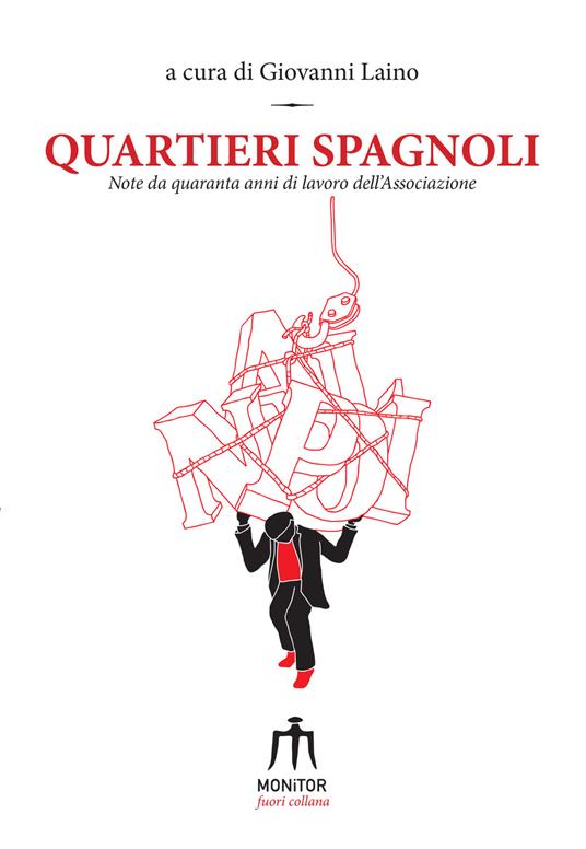 Quartieri Spagnoli. Note da quarant'anni di lavoro dell'associazione - Giovanni Laino,Anna Stanco,Fabrizia Ramondino - copertina