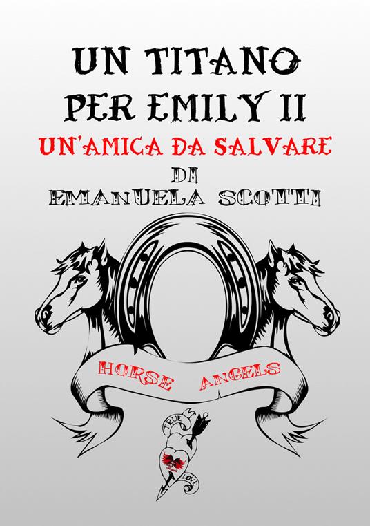 Un' amica da salvare. Un Titano per Emily. Vol. 2 - Emanuela Scotti - copertina