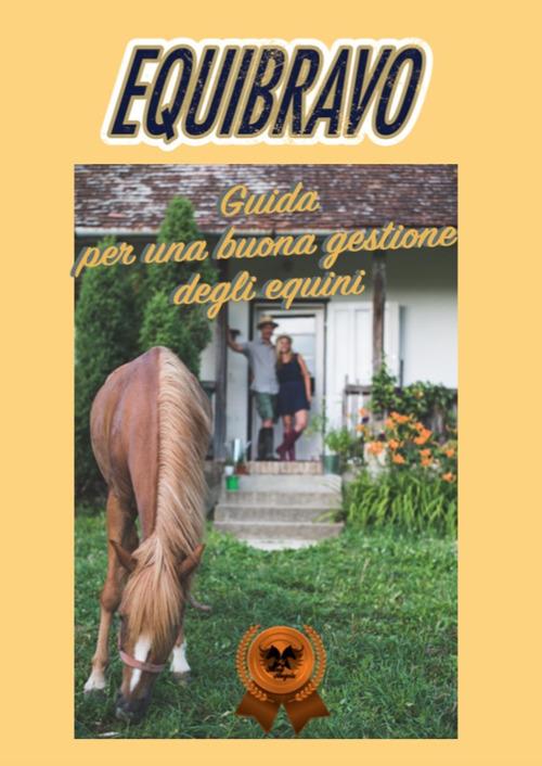 Equibravo. Guida per una buona gestione degli equini - Roberta Ravello - copertina