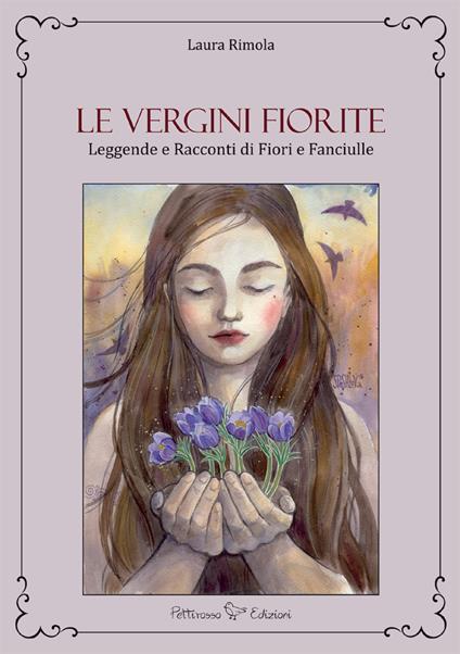 Le vergini fiorite. Leggende e racconti di fiori e fanciulle - Laura Rimola - copertina