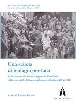 Una scuola di teologia per laici. Le Settimane di cultura religiosa di Camaldoli nella storia della Chiesa e della società italiana (1936-1946)