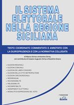 Il sistema elettorale nella regione siciliana. Testo coordinato, commentato e annotato con la giurisprudenza e con la normativa collegata