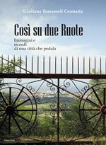 Così su due ruote. Immagini e ricordi di una città che pedala