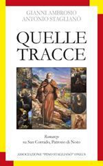 Quelle tracce. Romanzo su san Corrado, patrono di Noto