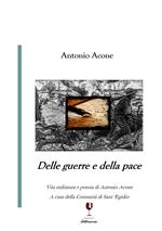 Delle guerre e della pace. Vita militanza e poesia di Antonio Acone