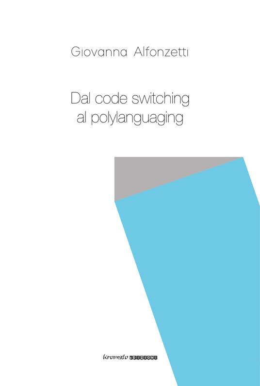 Dal code switching al polylanguaging - Giovanna Alfonzetti - copertina