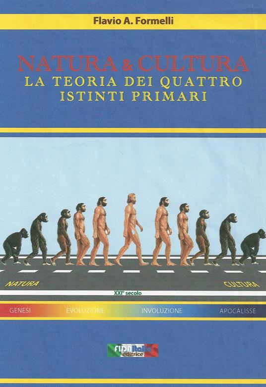 Natura & cultura. La teoria dei quattro istinti primari - Flavio Adriano Formelli - copertina