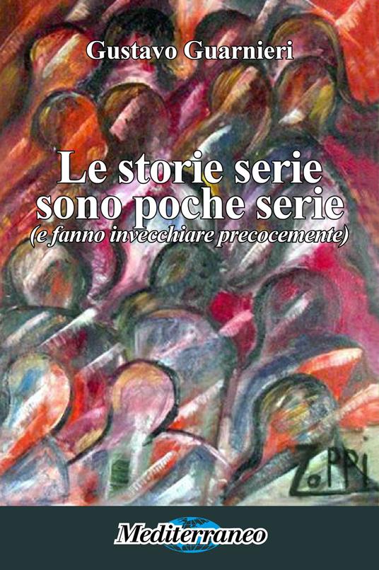 Le storie serie sono poche serie (e fanno invecchiare precocemente) - Gustavo Guarnieri - copertina