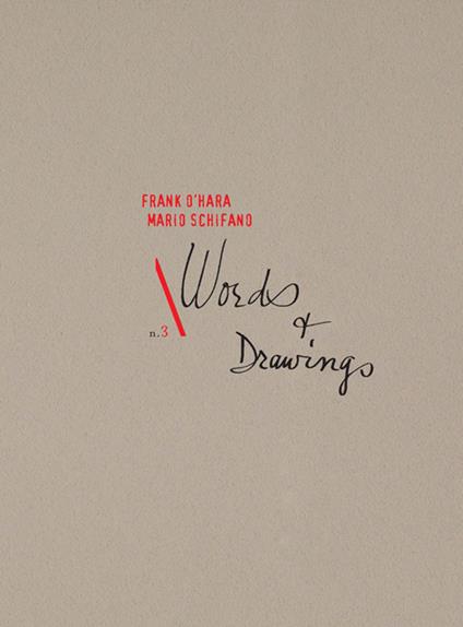 Words & Drawings. Frank O'Hara Mario Schifano. Ediz. italiana e inglese - copertina