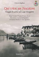 Qui vive un pescatore. Viaggio di carta sul Lago Maggiore. Ediz. illustrata