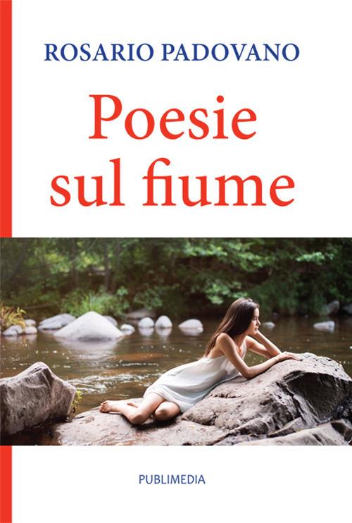 Poesie sul fiume - Rosario Padovano - copertina