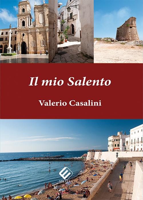 Il mio Salento. Ediz. illustrata - Valerio Casalini - copertina