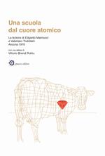 Una scuola dal cuore atomico. La lezione di Edgardo Mannucci e Valeriano Trubbiani. Ancona 1970