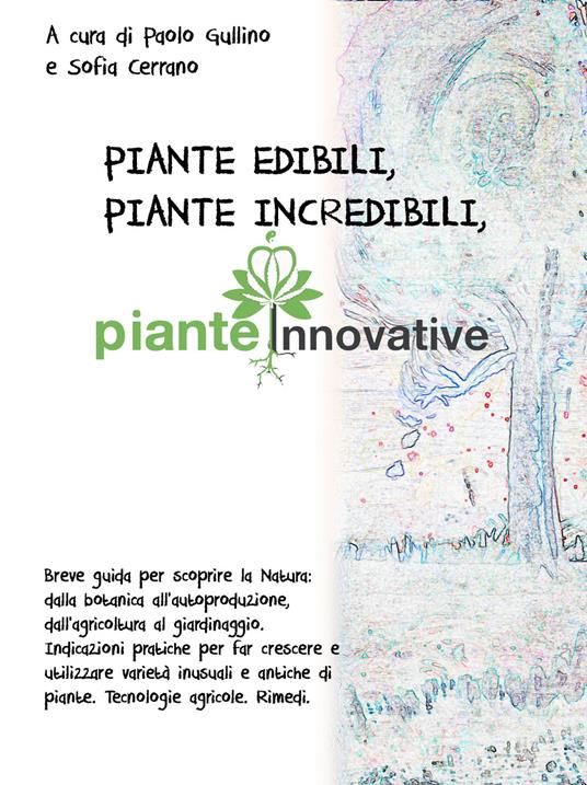 Piante edibili, piante incredibili, piante innovative. Nuova ediz.. Vol. 1 - copertina