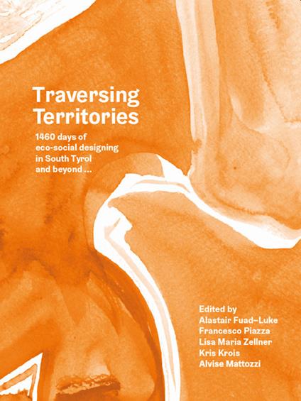 Traversing Territories. 1460 days of eco-social desinging in South Tyrol and beyond.... Ediz. illustrata - copertina