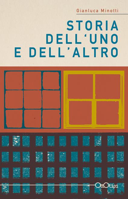 Storia dell'uno e dell'altro - Gianluca Minotti - copertina