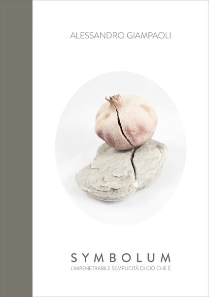 Alessandro Giampaoli. Symbolum. L'impenetrabile semplicità di ciò che è. Catalogo della mostra (Genga, 4 agosto-9 settembre 2018). Ediz. illustrata - Maria Savarese,Stefano Sanchini - copertina