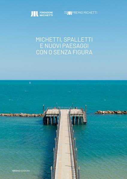 Michetti, Spalletti e nuovi paesaggi con o senza figura. 72 edizione del premio Michetti - Daniela Lancioni - copertina