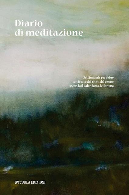 Diario di meditazione. Settimanale perpetuo con tracce del cosmo secondo il calendario dell'anima - copertina