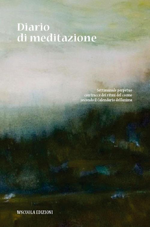 Diario di meditazione. Settimanale perpetuo con tracce del cosmo secondo il calendario dell'anima - copertina