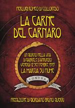 La carne del Carnaro. Un giorno nella vita di Gabriele D'Annunzio: venerdì 12 Settembre 1919, la marcia su Fiume