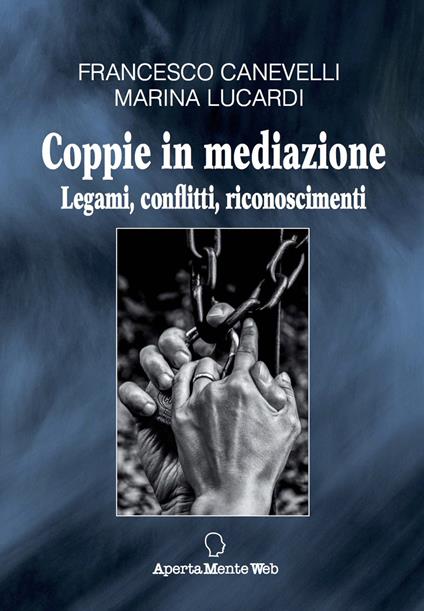 Coppie in mediazione. Legami, conflitti, riconoscimenti - Francesco Canevelli,Marina Lucardi - copertina