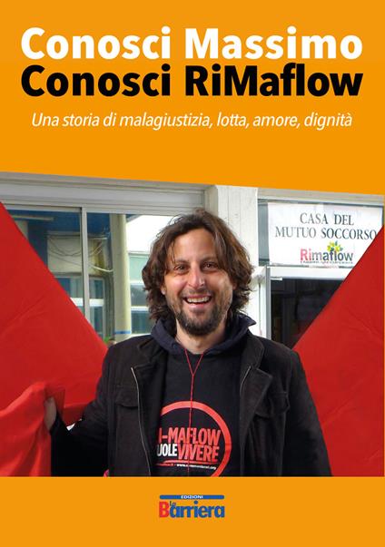 Conosci Massimo conosci RiMaflow. Una storia di malagiustizia, lotta, amore, dignità - copertina