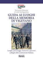 Guida ai luoghi della memoria di Vigevano. Luoghi, personaggi, memorie e percorsi collegati alla Costituzione Italiana