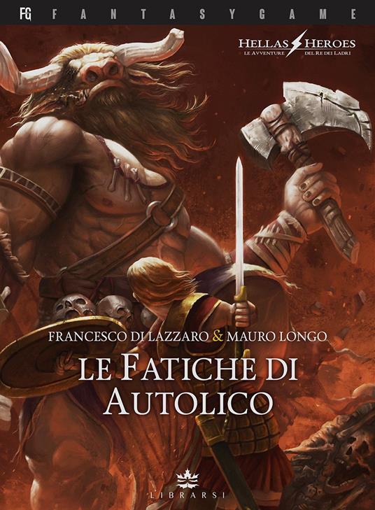 Le fatiche di Autolico. Hellas heroes. Vol. 1 - Francesco Di Lazzaro,Mauro Longo - copertina